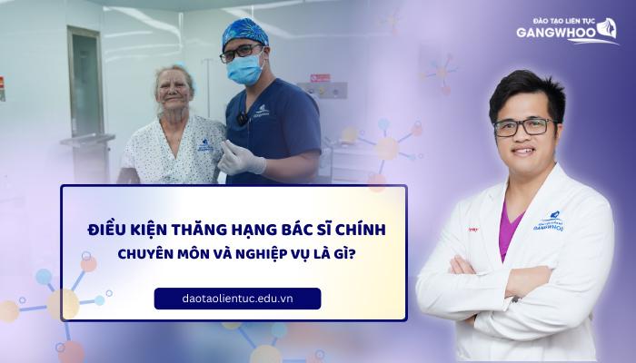 Điều Kiện Thi Bác Sĩ Chính Là Gì? Chuyên Môn Và Nghiệp Vụ Của Bác Sĩ Chính?