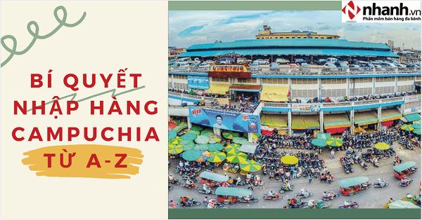 bí quyết nhập hàng campuchia a-z