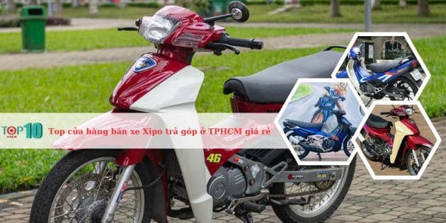 Danh sách các cửa hàng bán xe Xipo trả góp ở Sài Gòn